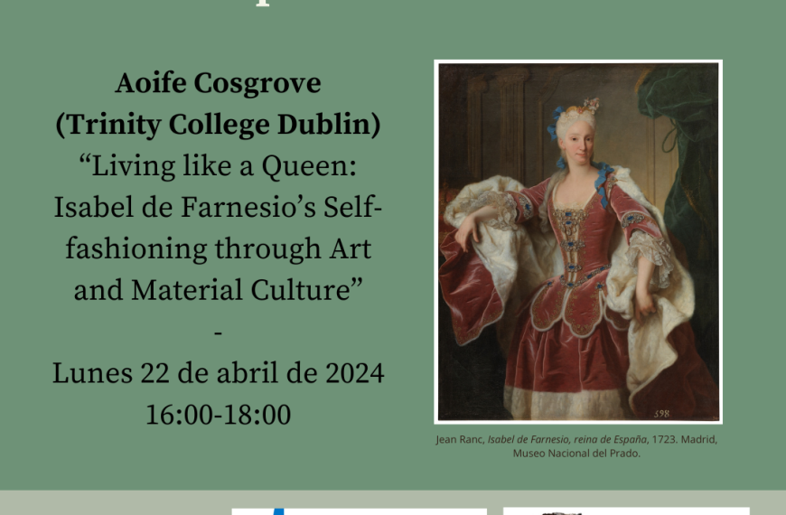 Seminario virtual permanente. Aoife Cosgrove (Trinity College Dublin) «Living like a Queen: Isabel de Farnesio’s Self-fashioning through Art and Material Culture»