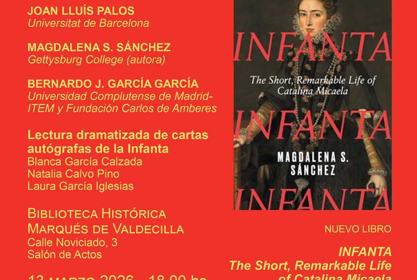 Tertulia y presentación del libro: The short, remarkable life of Catalina Micaela, de Magdalena S. Sánchez (Yale University Press, 2025). 